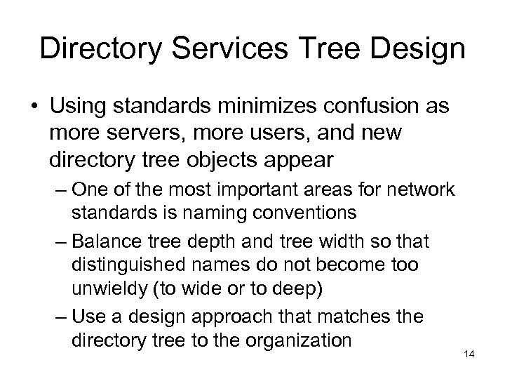 Directory Services Tree Design • Using standards minimizes confusion as more servers, more users,