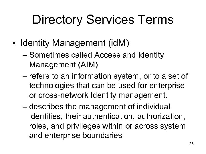 Directory Services Terms • Identity Management (id. M) – Sometimes called Access and Identity