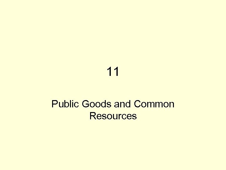 11 Public Goods and Common Resources 