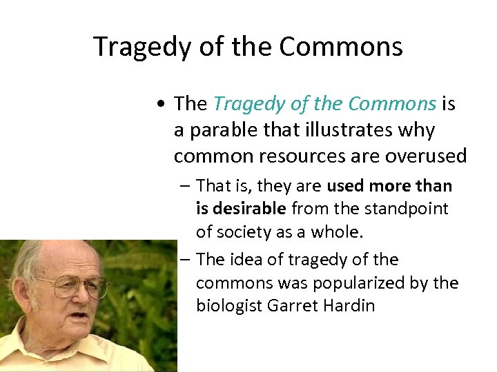 Tragedy of the Commons • The Tragedy of the Commons is a parable that