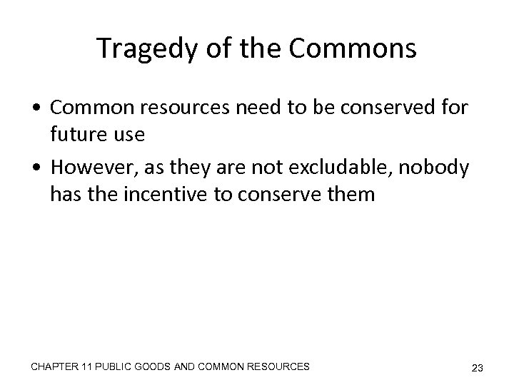 Tragedy of the Commons • Common resources need to be conserved for future use