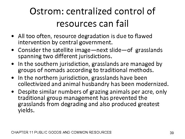 Ostrom: centralized control of resources can fail • All too often, resource degradation is