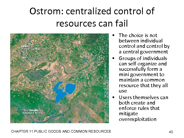 Ostrom: centralized control of resources can fail • The choice is not between individual