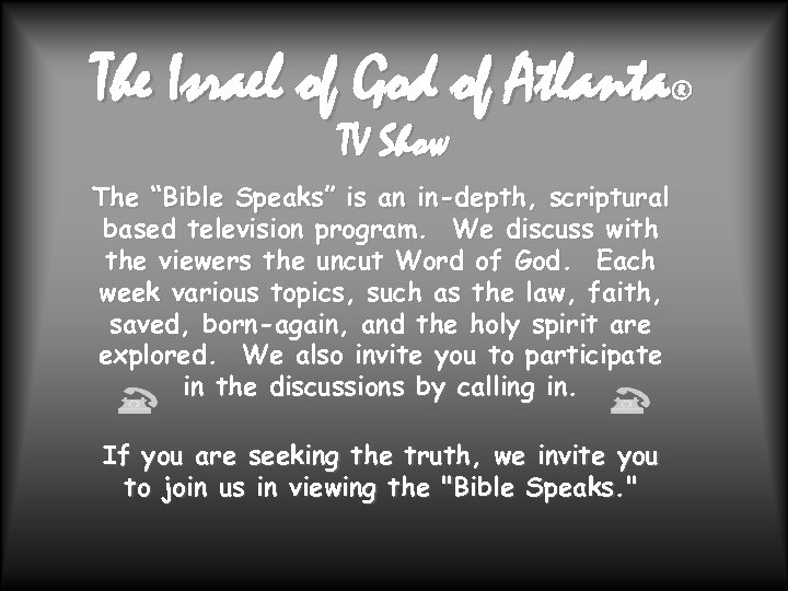 The Israel of God of Atlanta ® TV Show The “Bible Speaks” is an