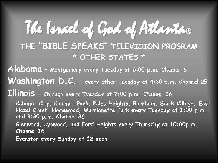 The Israel of God of Atlanta ® THE “BIBLE SPEAKS” TELEVISION PROGRAM * OTHER