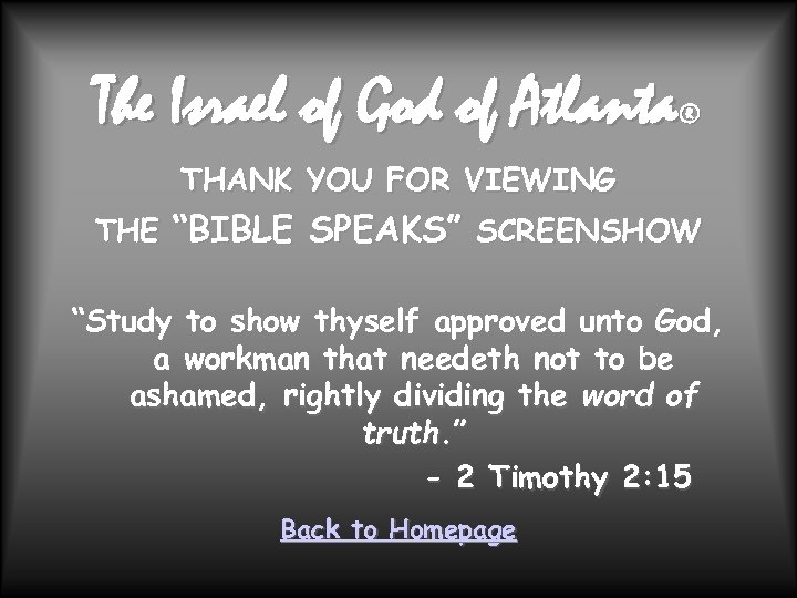 The Israel of God of Atlanta ® THANK YOU FOR VIEWING THE “BIBLE SPEAKS”