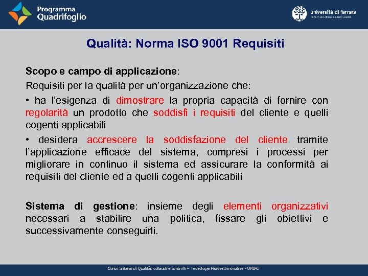 Qualità: Norma ISO 9001 Requisiti Scopo e campo di applicazione: Requisiti per la qualità