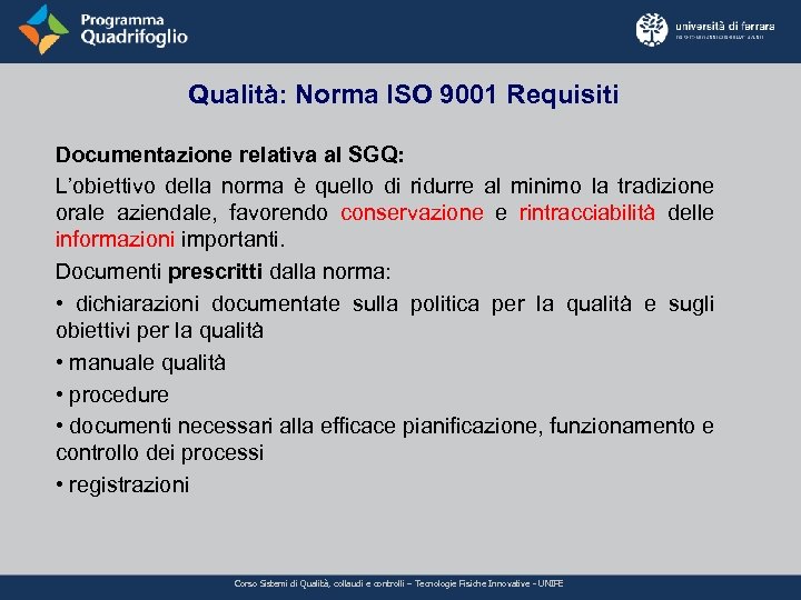 Qualità: Norma ISO 9001 Requisiti Documentazione relativa al SGQ: L’obiettivo della norma è quello