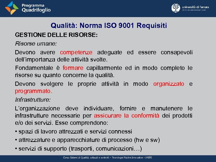 Qualità: Norma ISO 9001 Requisiti GESTIONE DELLE RISORSE: Risorse umane: Devono avere competenze adeguate