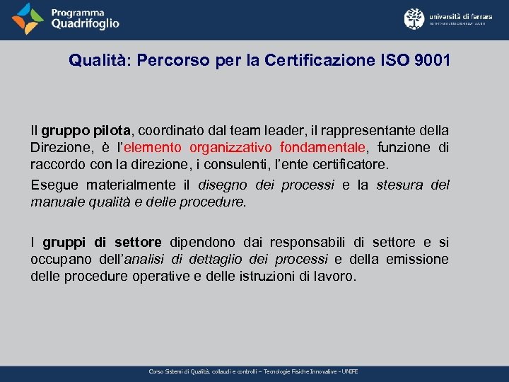Qualità: Percorso per la Certificazione ISO 9001 Il gruppo pilota, coordinato dal team leader,