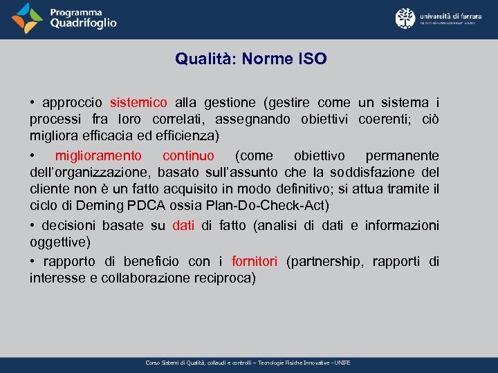 Qualità: Norme ISO • approccio sistemico alla gestione (gestire come un sistema i processi