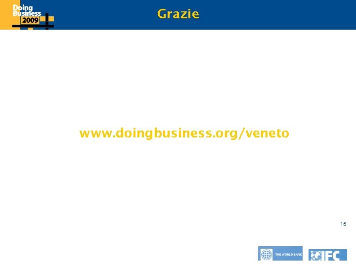 Grazie Click to edit Master title style www. doingbusiness. org/veneto 16 