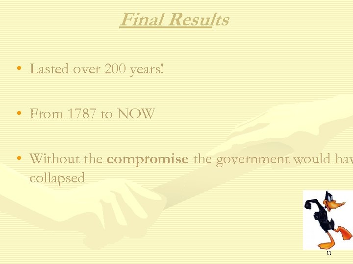 Final Results • Lasted over 200 years! • From 1787 to NOW • Without