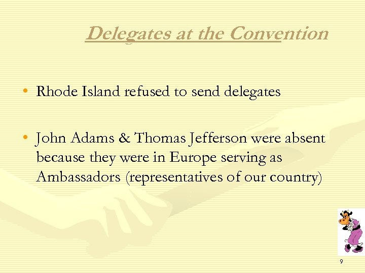 Delegates at the Convention • Rhode Island refused to send delegates • John Adams