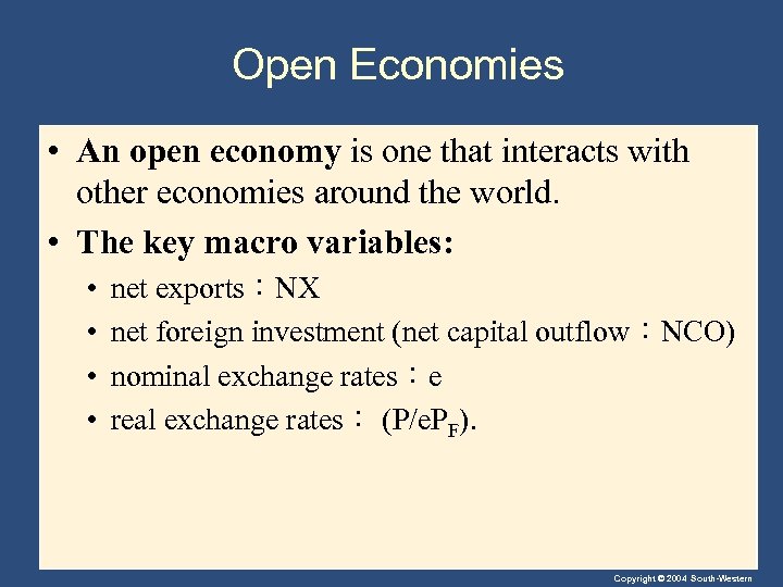 Open Economies • An open economy is one that interacts with other economies around