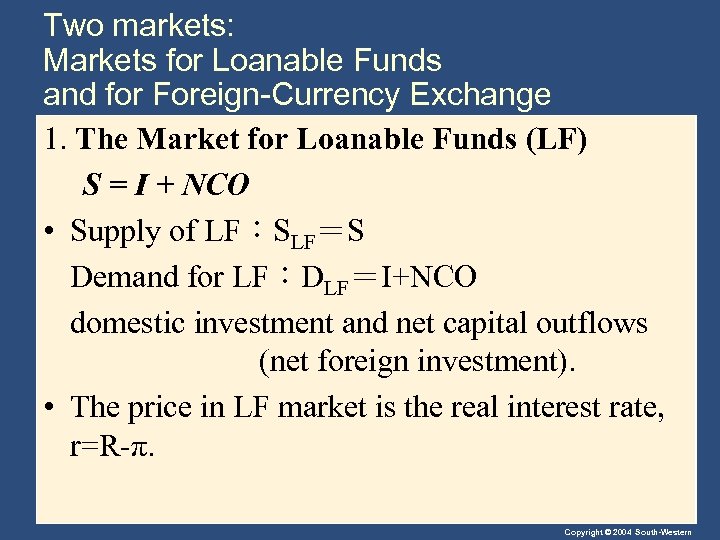 Two markets: Markets for Loanable Funds and for Foreign-Currency Exchange 1. The Market for