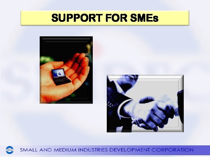 SUPPORT FOR SMEs 