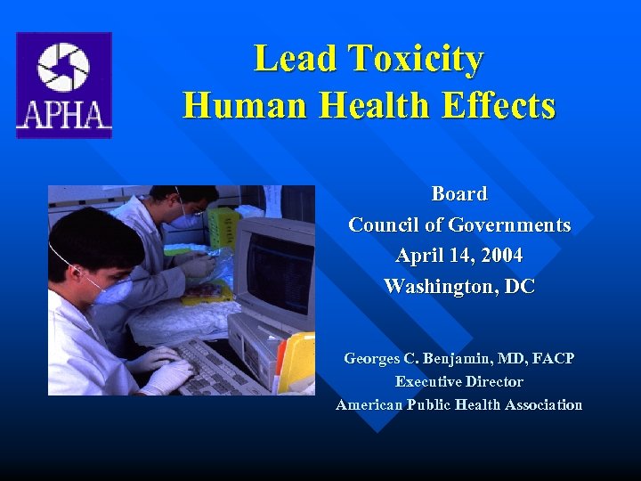 Lead Toxicity Human Health Effects Board Council of Governments April 14, 2004 Washington, DC