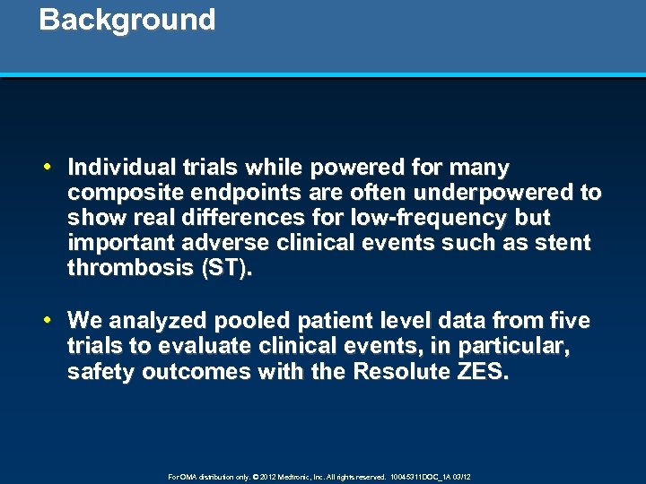 Background • Individual trials while powered for many composite endpoints are often underpowered to