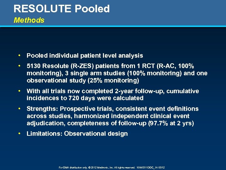 RESOLUTE Pooled Methods • Pooled individual patient level analysis • 5130 Resolute (R-ZES) patients