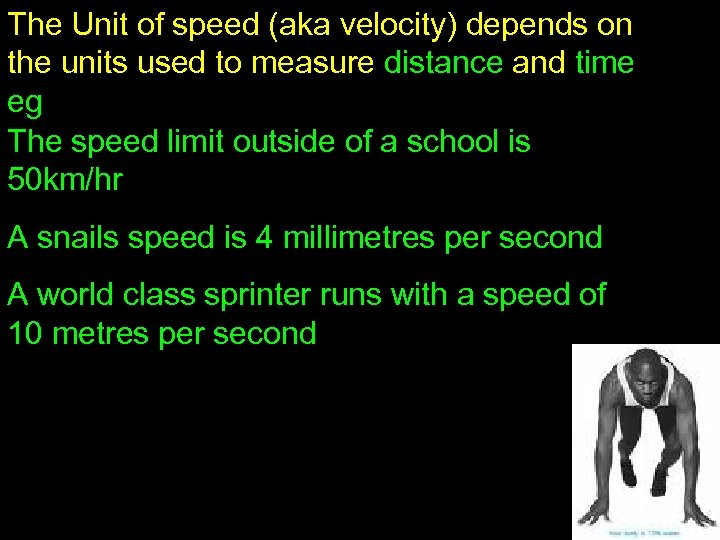 The Unit of speed (aka velocity) depends on the units used to measure distance