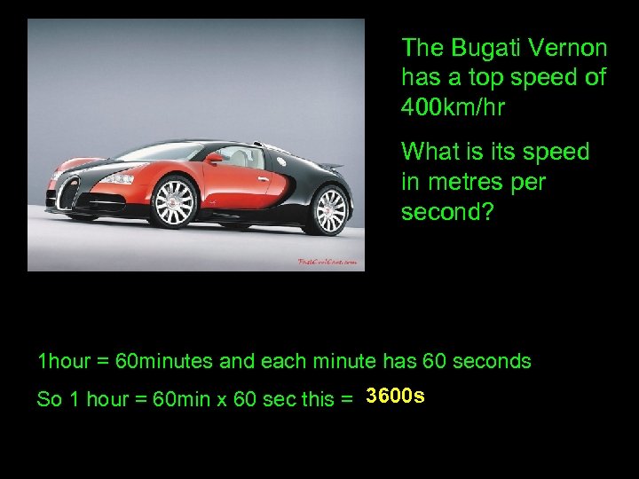 The Bugati Vernon has a top speed of 400 km/hr What is its speed