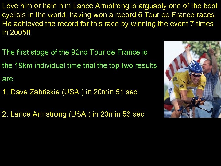 Love him or hate him Lance Armstrong is arguably one of the best cyclists