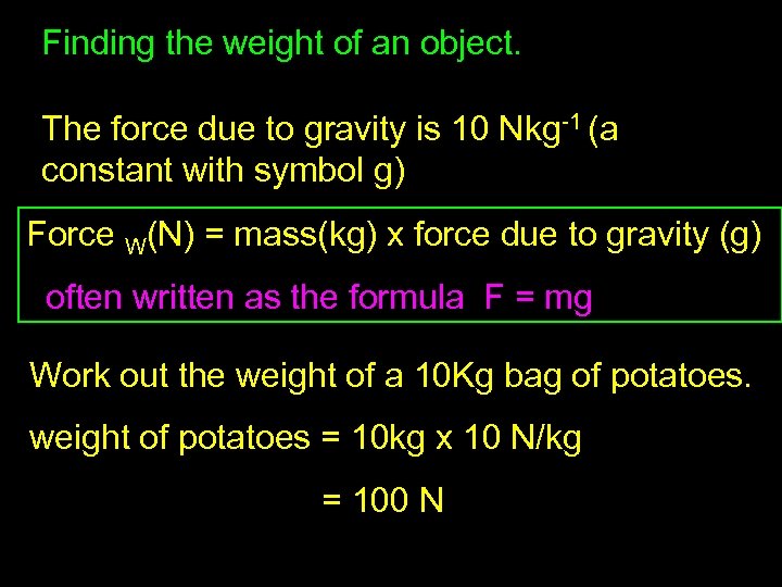 Finding the weight of an object. The force due to gravity is 10 Nkg-1