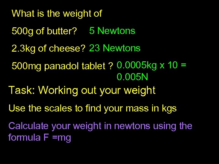 What is the weight of 500 g of butter? 5 Newtons 2. 3 kg