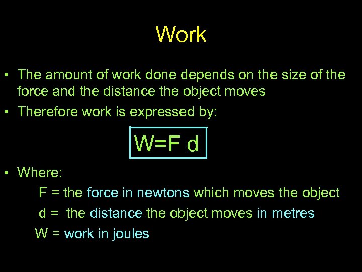 Work • The amount of work done depends on the size of the force