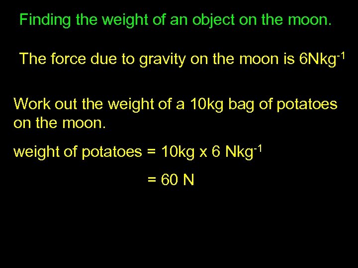 Finding the weight of an object on the moon. The force due to gravity