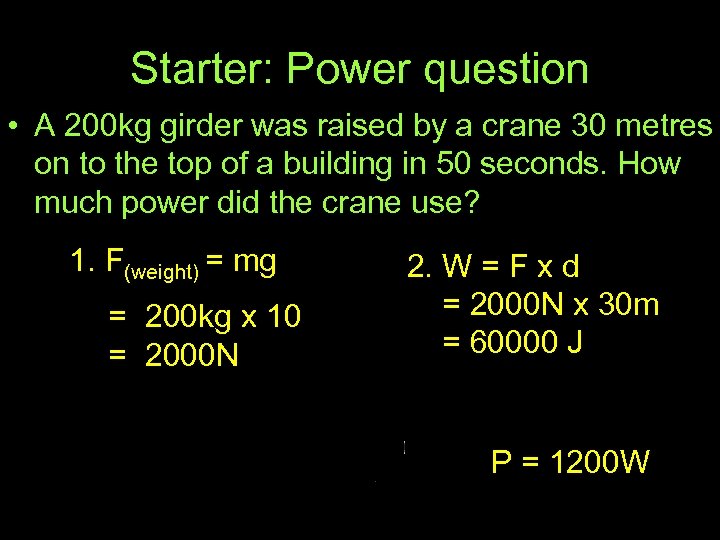 Starter: Power question • A 200 kg girder was raised by a crane 30