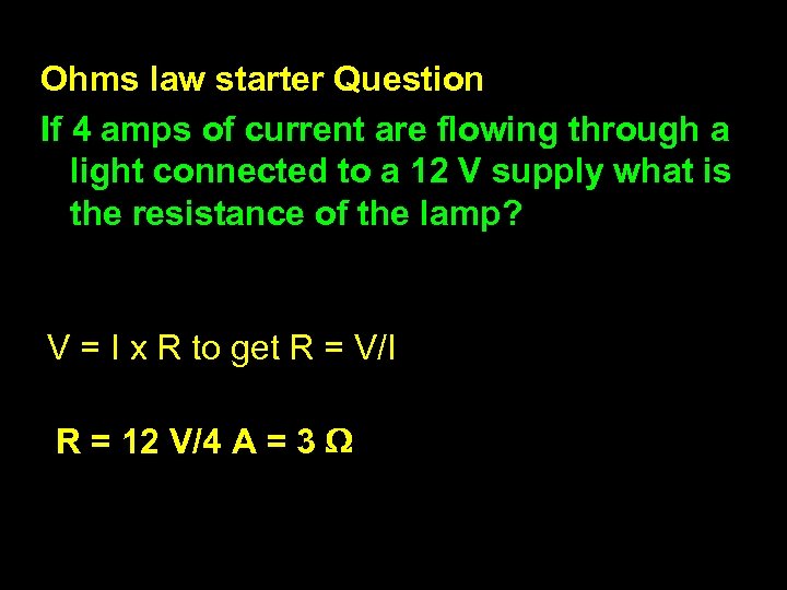 Ohms law starter Question If 4 amps of current are flowing through a light