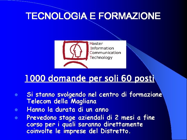 TECNOLOGIA E FORMAZIONE 1000 domande per soli 60 posti l l l Si stanno