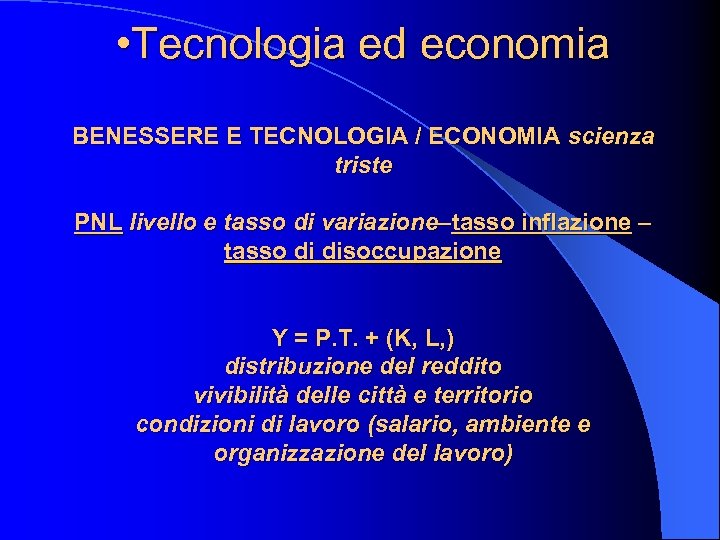  • Tecnologia ed economia BENESSERE E TECNOLOGIA / ECONOMIA scienza triste PNL livello