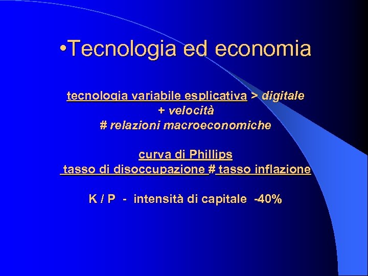  • Tecnologia ed economia tecnologia variabile esplicativa > digitale + velocità # relazioni