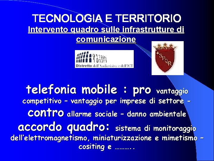 TECNOLOGIA E TERRITORIO Intervento quadro sulle infrastrutture di comunicazione telefonia mobile : pro vantaggio