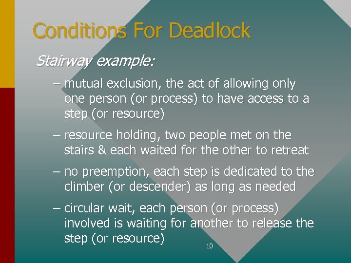 Conditions For Deadlock Stairway example: – mutual exclusion, the act of allowing only one