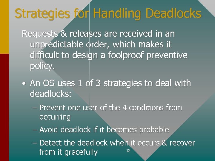 Strategies for Handling Deadlocks Requests & releases are received in an unpredictable order, which