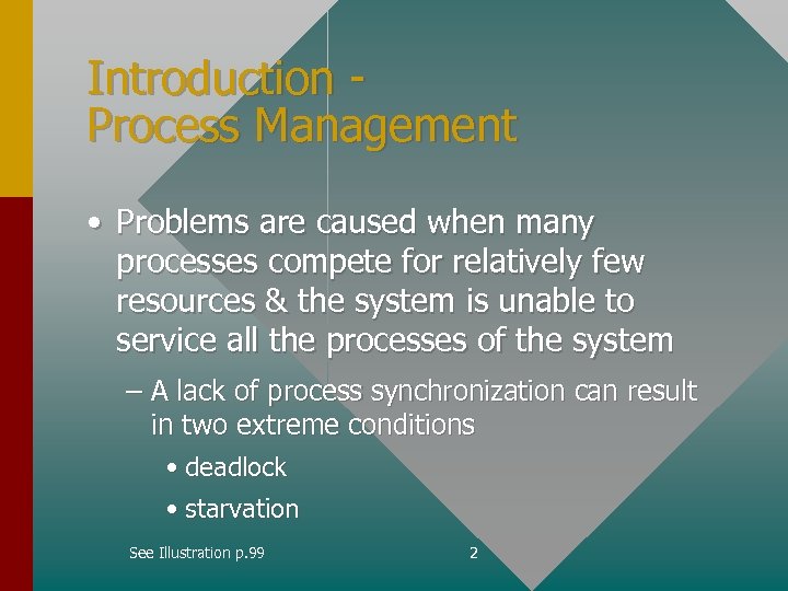 Introduction Process Management • Problems are caused when many processes compete for relatively few