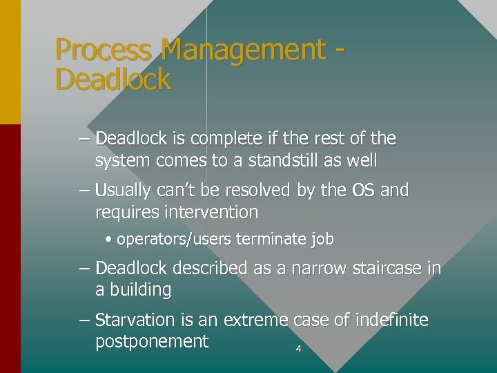 Process Management Deadlock – Deadlock is complete if the rest of the system comes