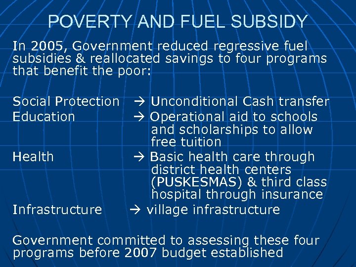 POVERTY AND FUEL SUBSIDY In 2005, Government reduced regressive fuel subsidies & reallocated savings