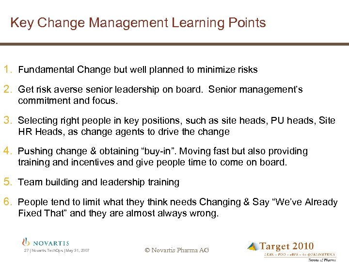 Key Change Management Learning Points 1. Fundamental Change but well planned to minimize risks