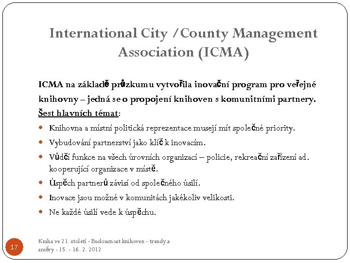 International City /County Management Association (ICMA) ICMA na základě průzkumu vytvořila inovační program pro