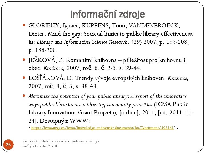 Informační zdroje GLORIEUX, Ignace, KUPPENS, Toon, VANDENBROECK, Dieter. Mind the gap: Societal limits to