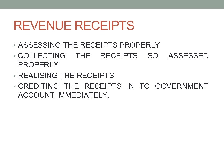 REVENUE RECEIPTS • ASSESSING THE RECEIPTS PROPERLY • COLLECTING THE RECEIPTS SO ASSESSED PROPERLY