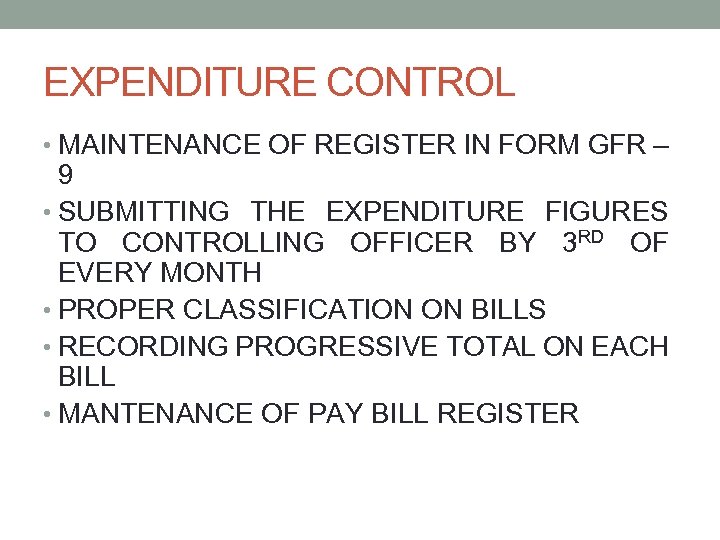 EXPENDITURE CONTROL • MAINTENANCE OF REGISTER IN FORM GFR – 9 • SUBMITTING THE