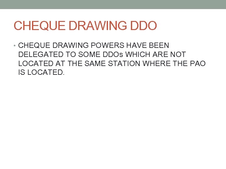 CHEQUE DRAWING DDO • CHEQUE DRAWING POWERS HAVE BEEN DELEGATED TO SOME DDOs WHICH