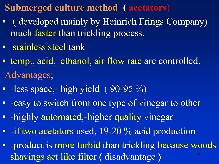 Submerged culture method ( acetators) • ( developed mainly by Heinrich Frings Company) much