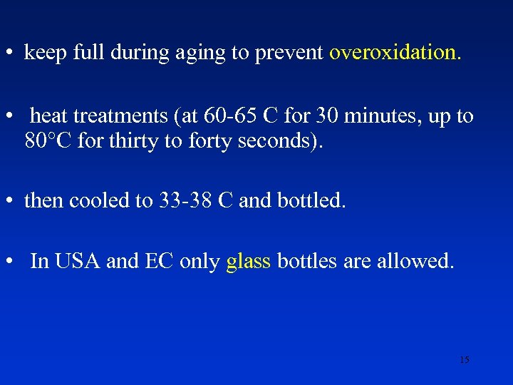  • keep full during aging to prevent overoxidation. • heat treatments (at 60